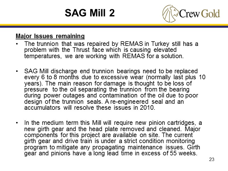 23 Major Issues remaining The trunnion that was repaired by REMAS in Turkey still